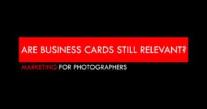 Are business cards for photographers still relevant in 2022