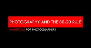 photography and the 80-20 rule
